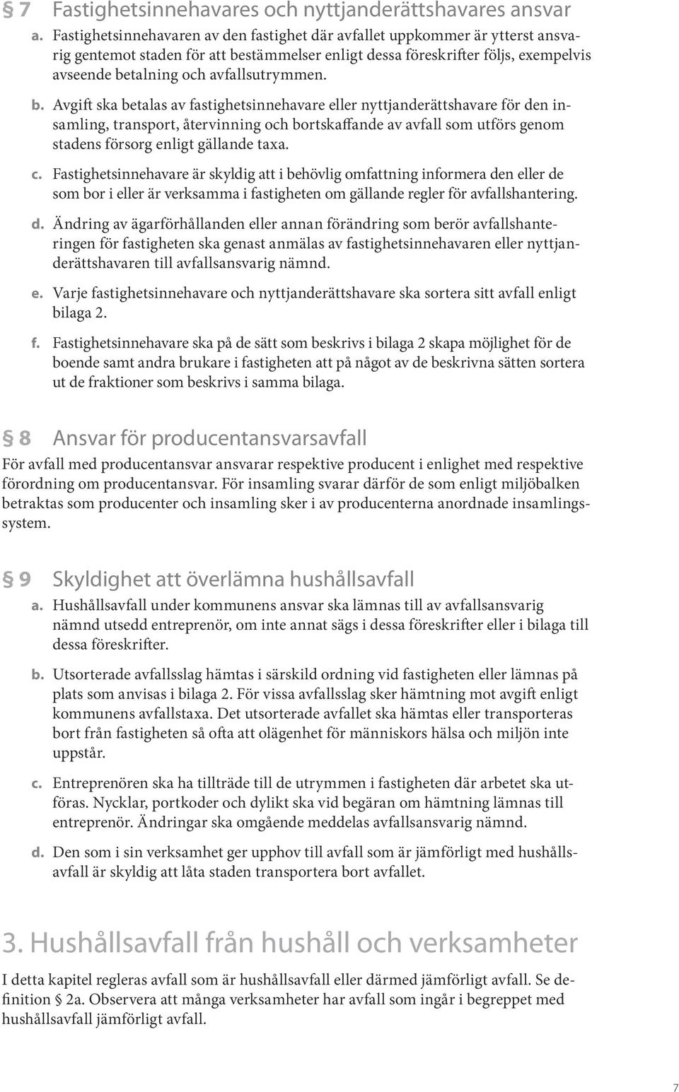 avfallsutrymmen. b.