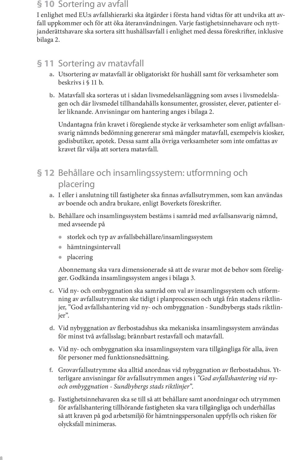 Utsortering av matavfall är obligatoriskt för hushåll samt för verksamheter som be
