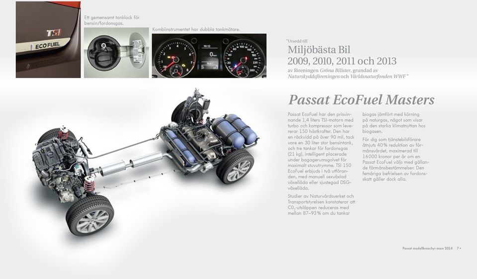 prisvinnande 1,4 liters TSI-motorn med turbo och kompressor som levererar 150 hästkrafter.