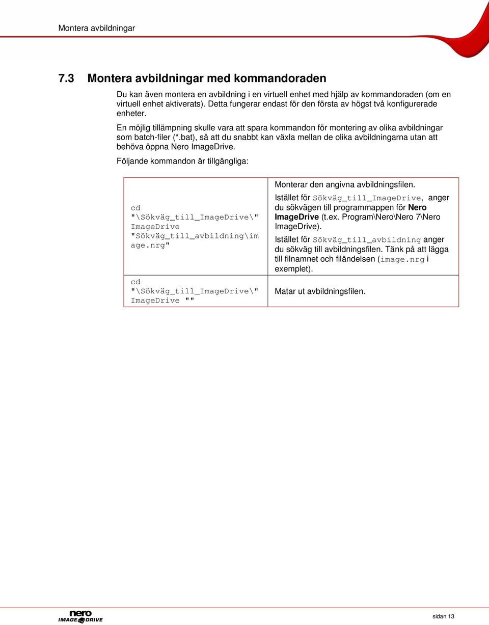 bat), så att du snabbt kan växla mellan de olika avbildningarna utan att behöva öppna Nero ImageDrive.