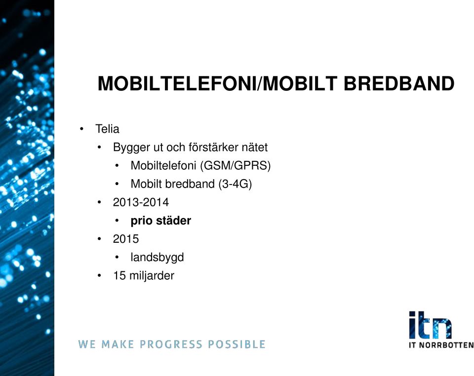 Mobiltelefoni (GSM/GPRS) Mobilt bredband