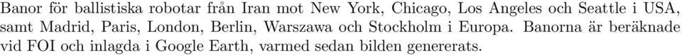 Berlin, Warszawa och Stockholm i Europa.