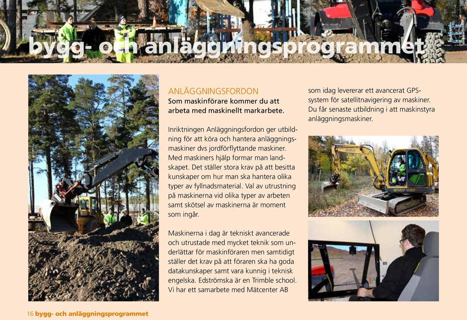 Det ställer stora krav på att besitta kunskaper om hur man ska hantera olika typer av fyllnadsmaterial.
