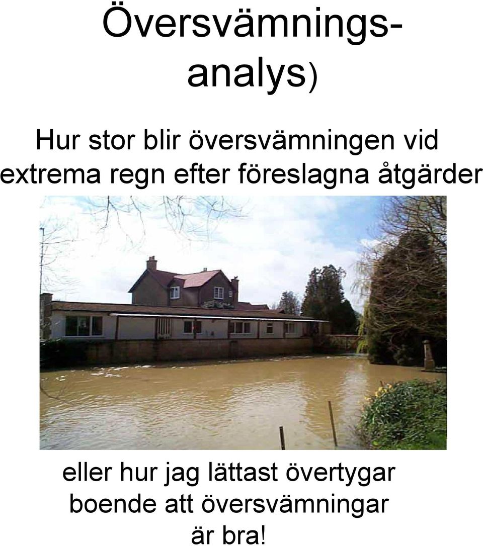 föreslagna åtgärder eller hur jag