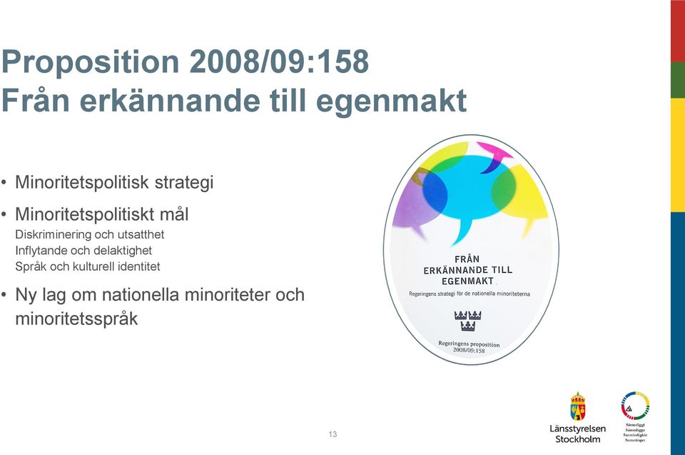 Diskriminering och utsatthet Inflytande och delaktighet Språk