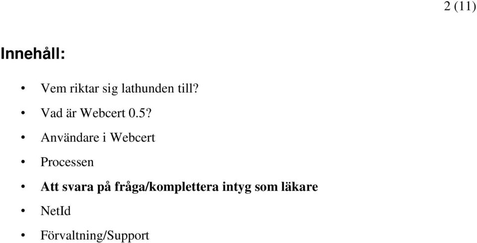 Användare i Webcert Processen Att svara på