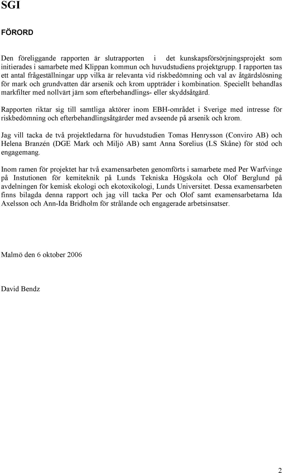 Speciellt behandlas markfilter med nollvärt järn som efterbehandlings- eller skyddsåtgärd.