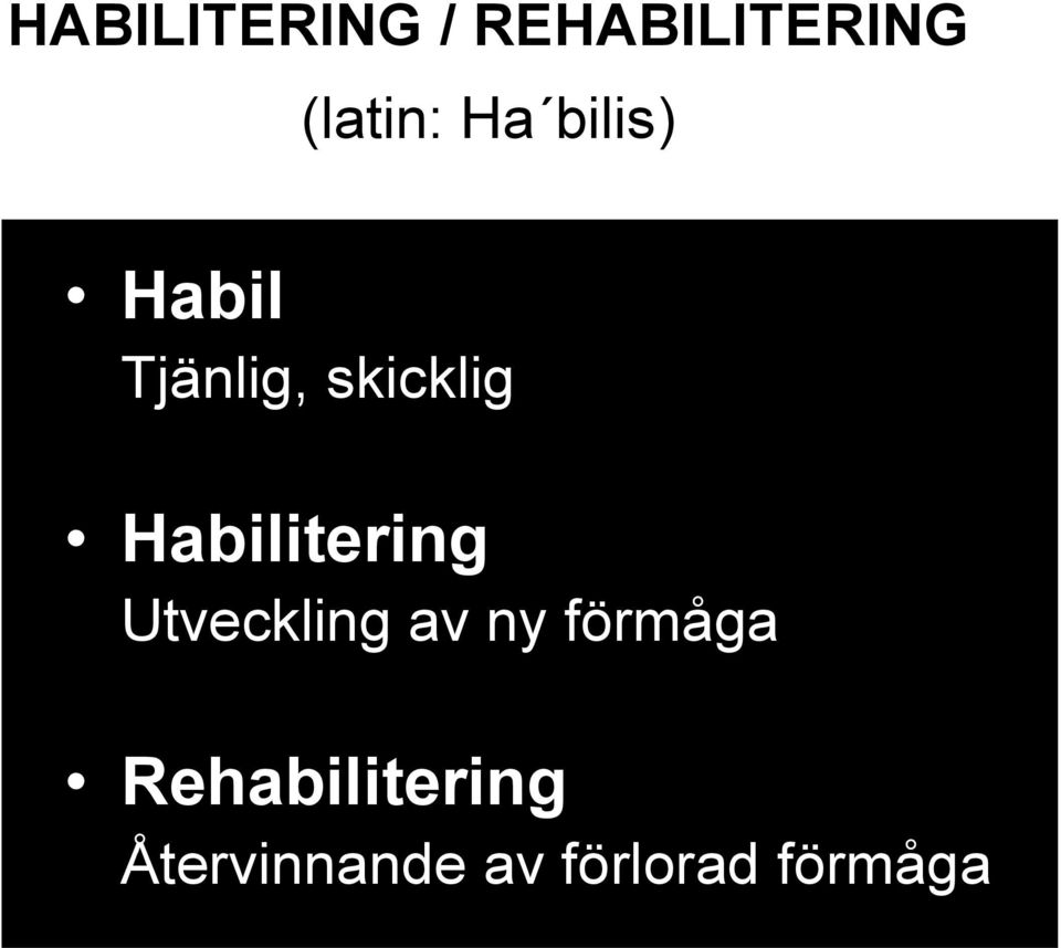 Habilitering Utveckling av ny förmåga