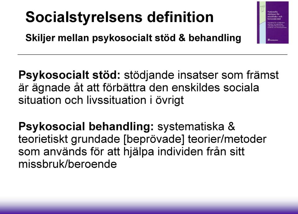 situation och livssituation i övrigt Psykosocial behandling: systematiska & teorietiskt