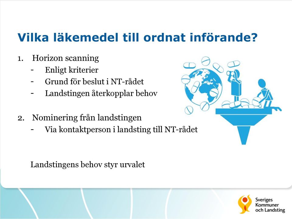 NT-rådet - Landstingen återkopplar behov 2.