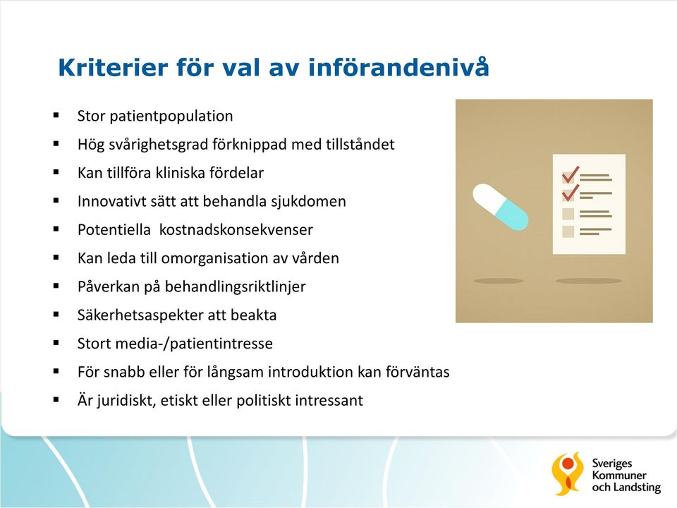 till omorganisation av vården Påverkan på behandlingsriktlinjer Säkerhetsaspekter att beakta Stort