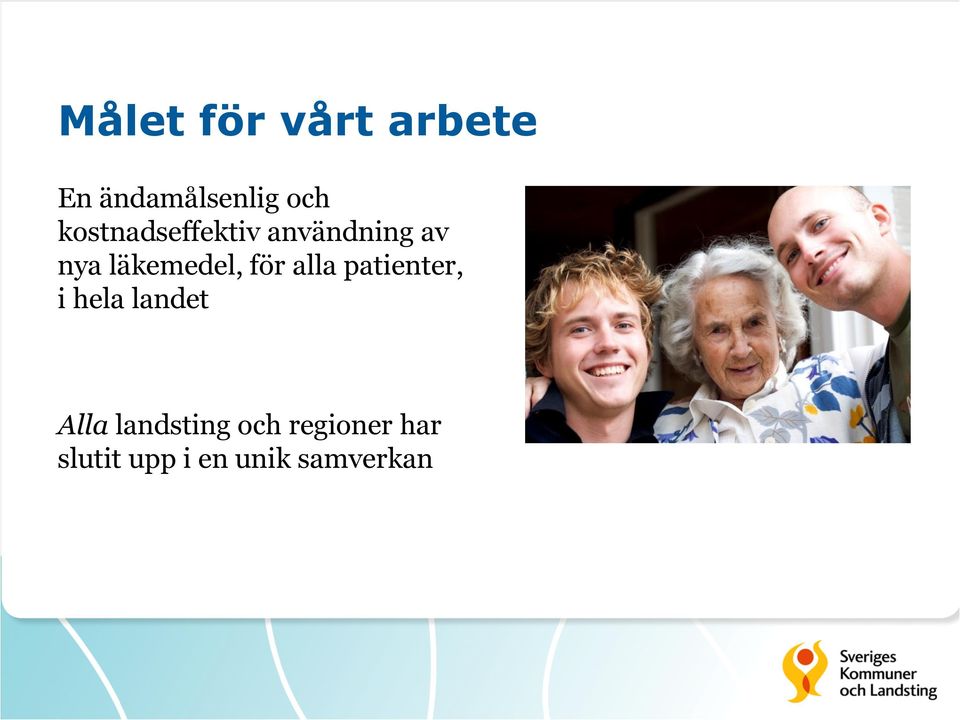 för alla patienter, i hela landet Alla