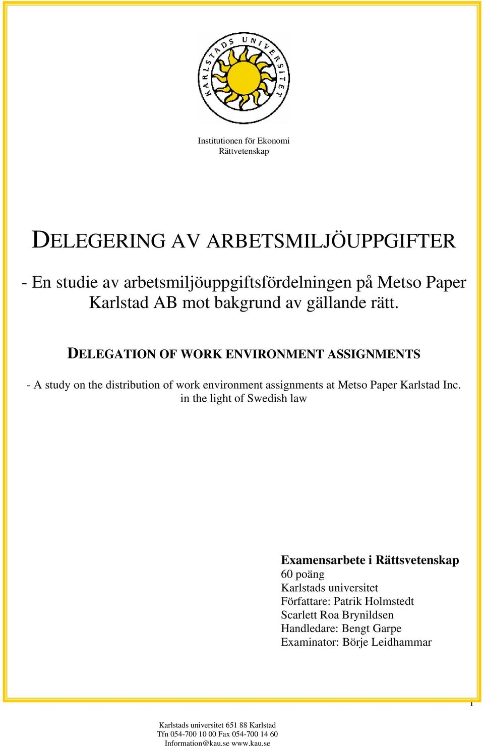 DELEGATION OF WORK ENVIRONMENT ASSIGNMENTS - A study on the distribution of work environment assignments at Metso Paper Karlstad Inc.