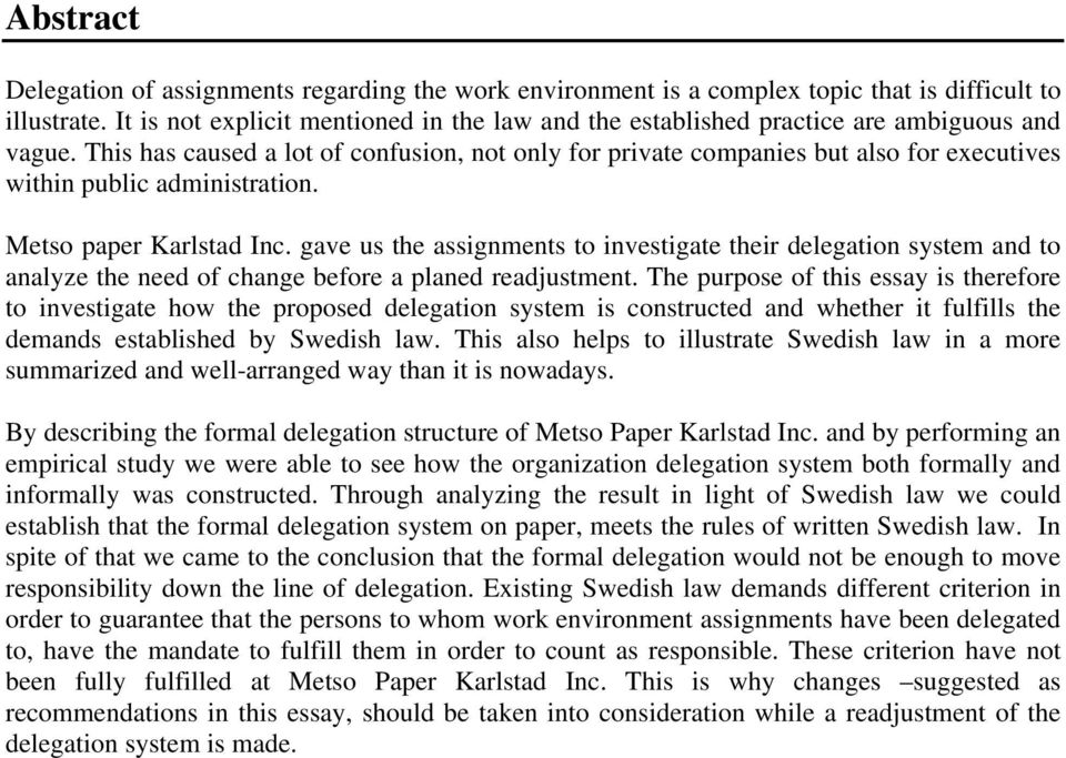 This has caused a lot of confusion, not only for private companies but also for executives within public administration. Metso paper Karlstad Inc.