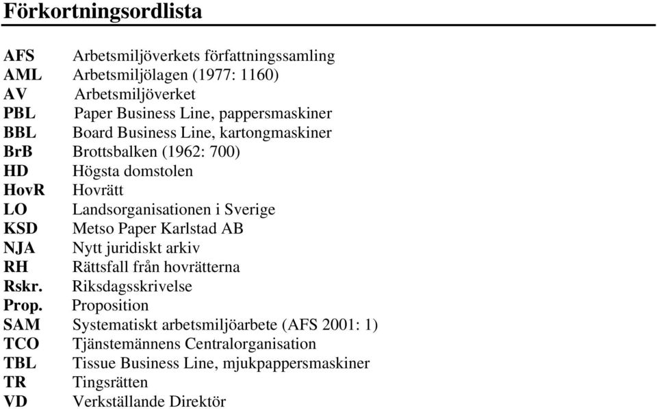 Sverige KSD Metso Paper Karlstad AB NJA Nytt juridiskt arkiv RH Rättsfall från hovrätterna Rskr. Riksdagsskrivelse Prop.