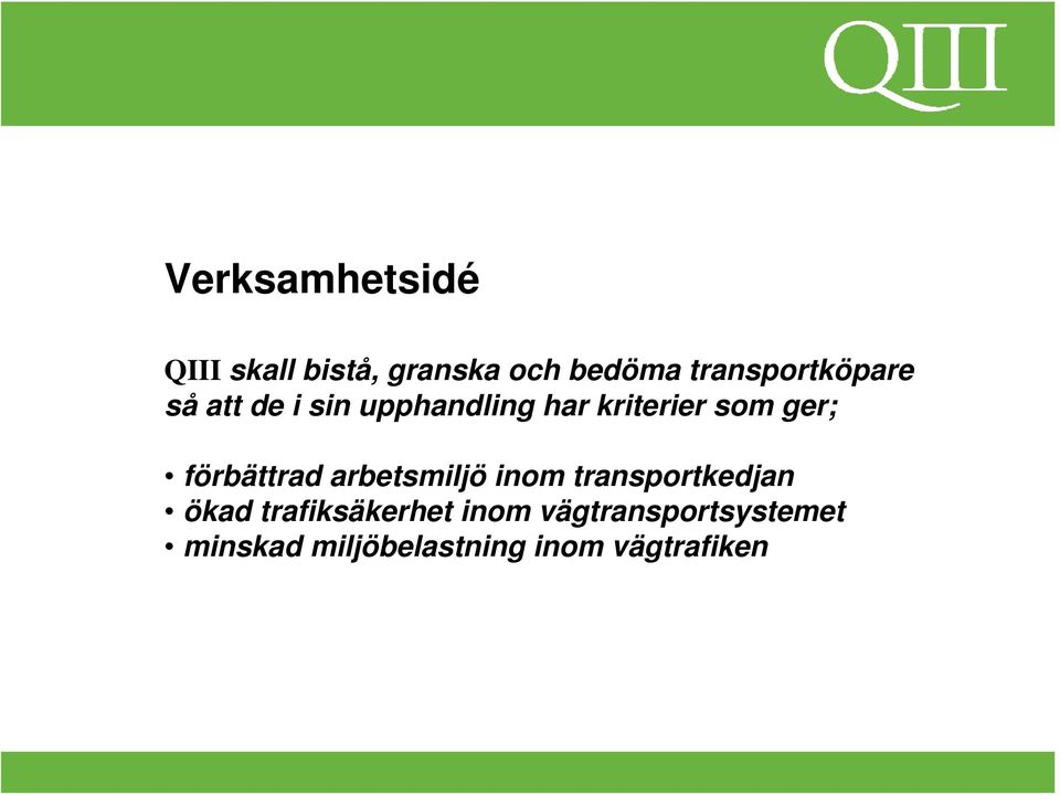 ger; förbättrad arbetsmiljö inom transportkedjan ökad