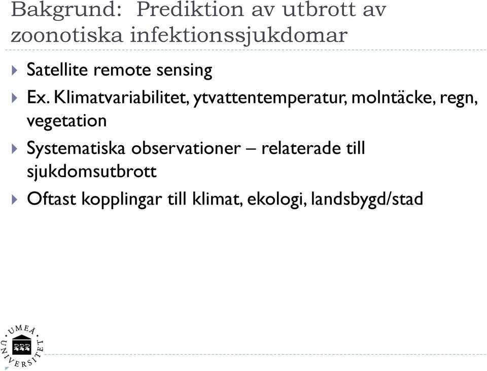 Klimatvariabilitet, ytvattentemperatur, molntäcke, regn, vegetation