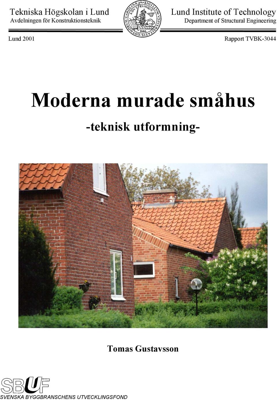 Engineering Rapport TVBK-3044 Moderna murade småhus -teknisk