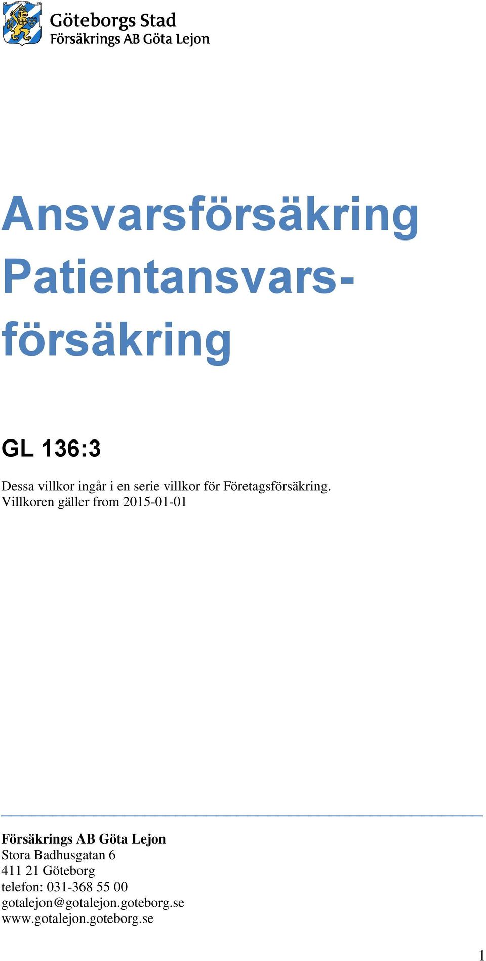 Villkoren gäller from 2015-01-01 Försäkrings AB Göta Lejon Stora