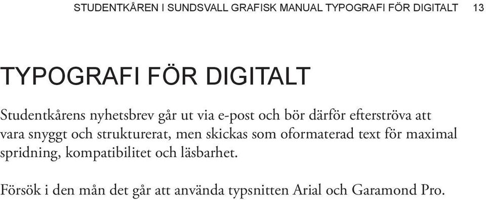 snyggt och strukturerat, men skickas som oformaterad text för maximal spridning,