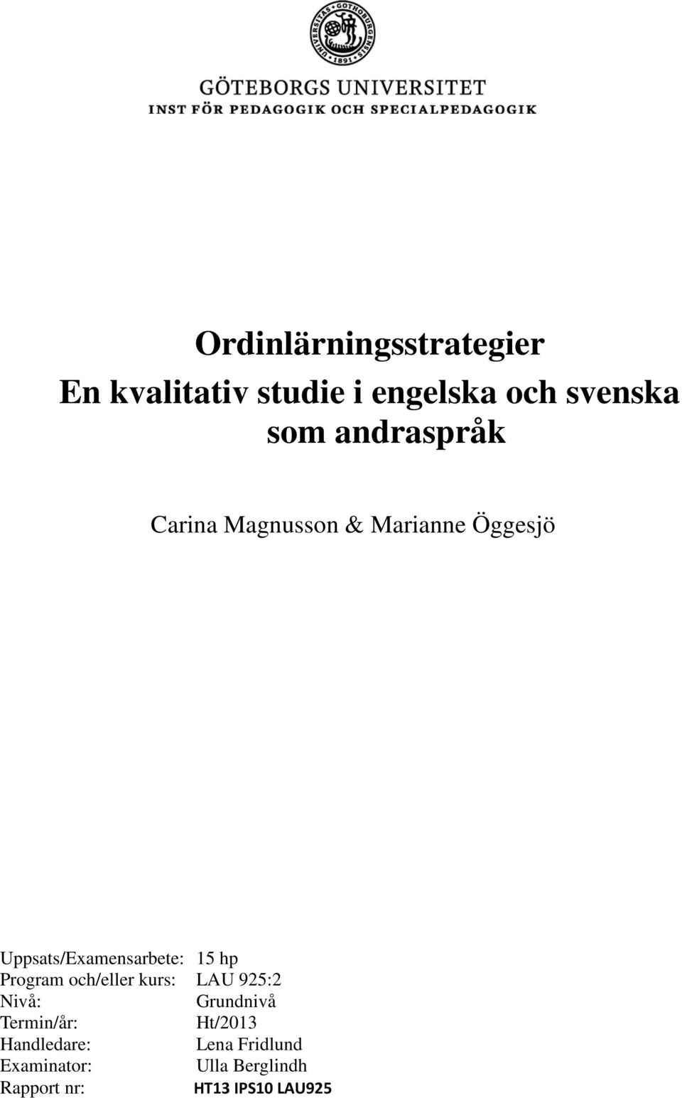 hp Program och/eller kurs: LAU 925:2 Nivå: Grundnivå Termin/år: Ht/2013