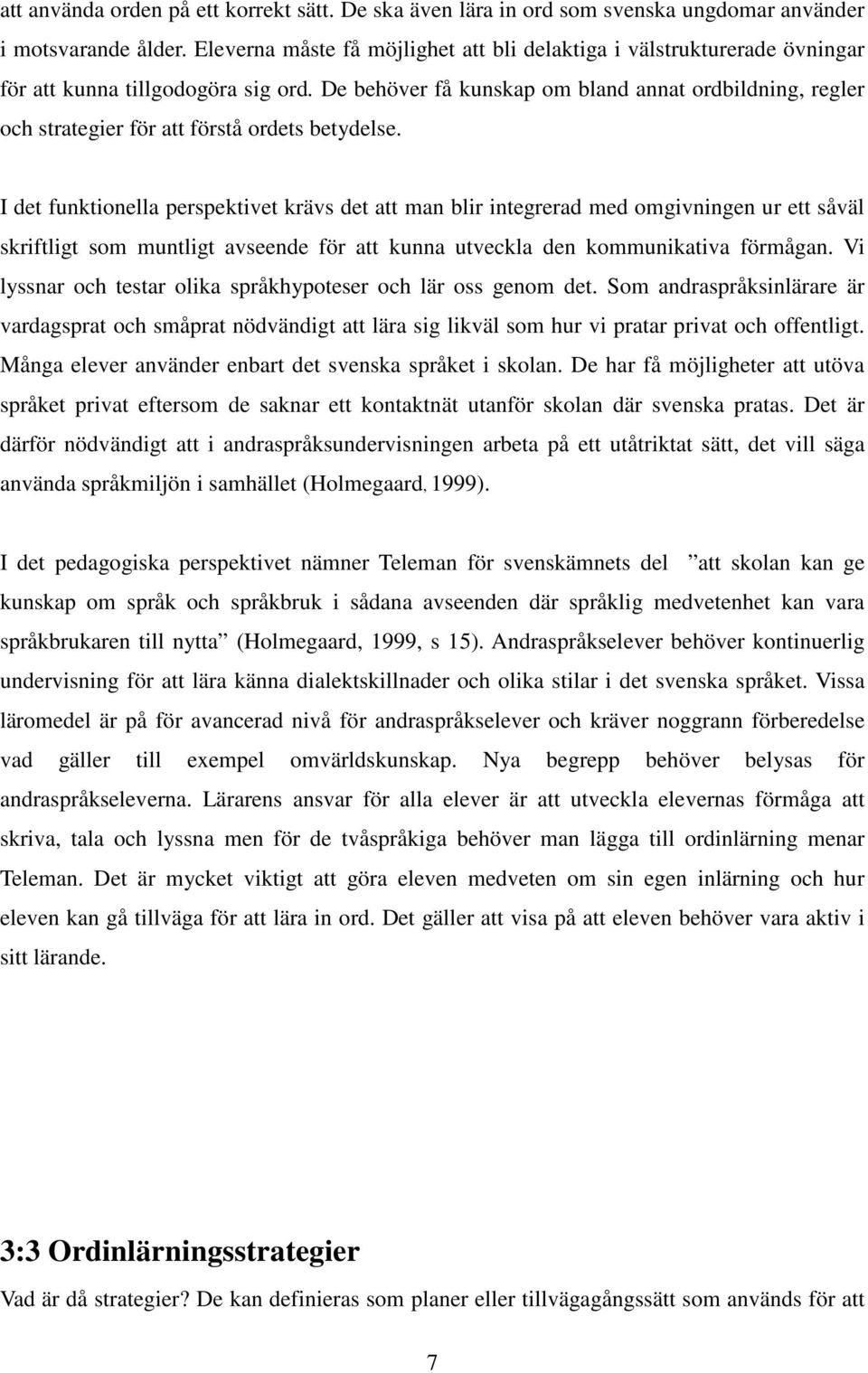 De behöver få kunskap om bland annat ordbildning, regler och strategier för att förstå ordets betydelse.
