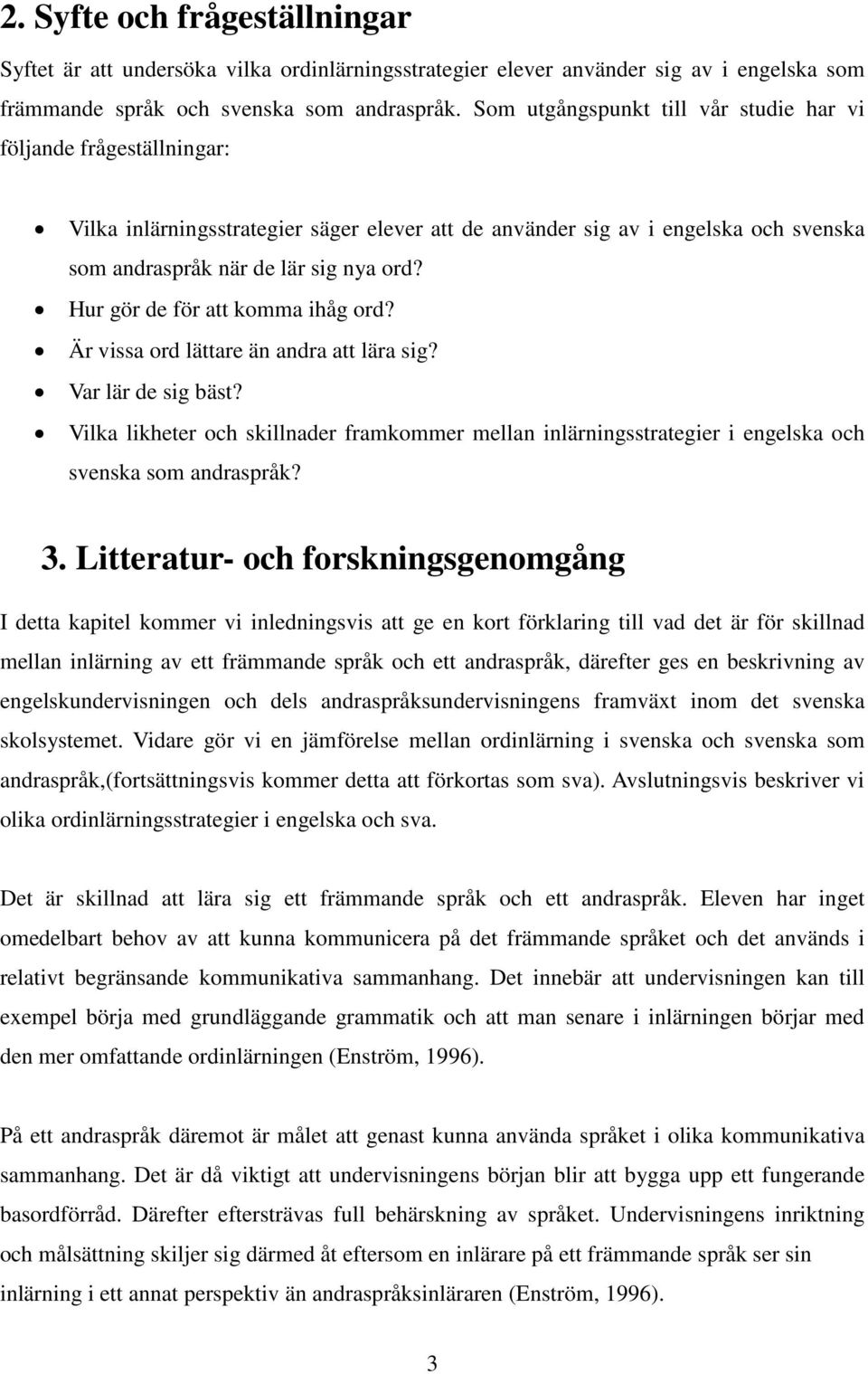 Hur gör de för att komma ihåg ord? Är vissa ord lättare än andra att lära sig? Var lär de sig bäst?