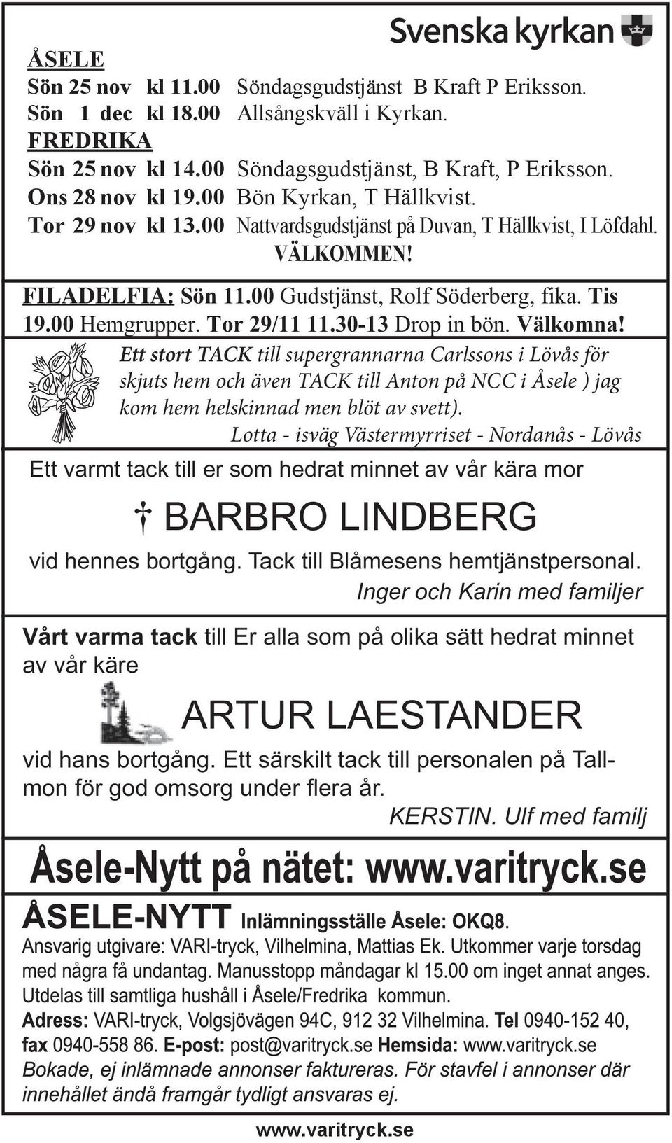 00 Hemgrupper. Tor 29/11 11.30-13 Drop in bön. Välkomna!