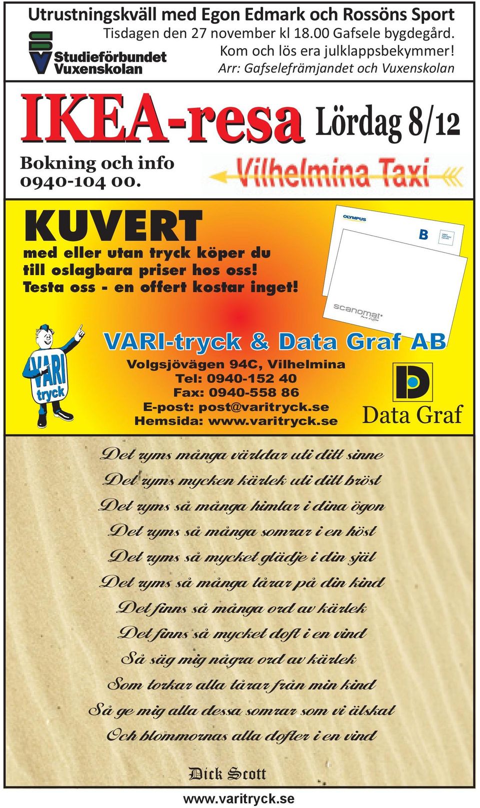 Lördag 8/12 VARI-tryck & Data Graf AB Volgsjövägen 94C, Vilhelmina Tel: 0940-152 40 Fax: 0940-558 86 E-post: post@varitryck.
