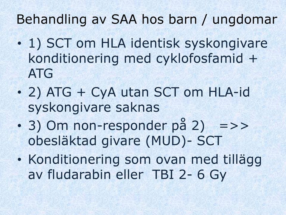 SCT om HLA-id syskongivare saknas 3) Om non-responder på 2) =>>