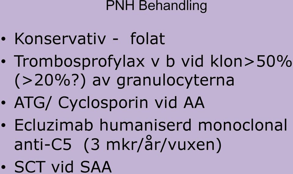 ) av granulocyterna ATG/ Cyclosporin vid AA