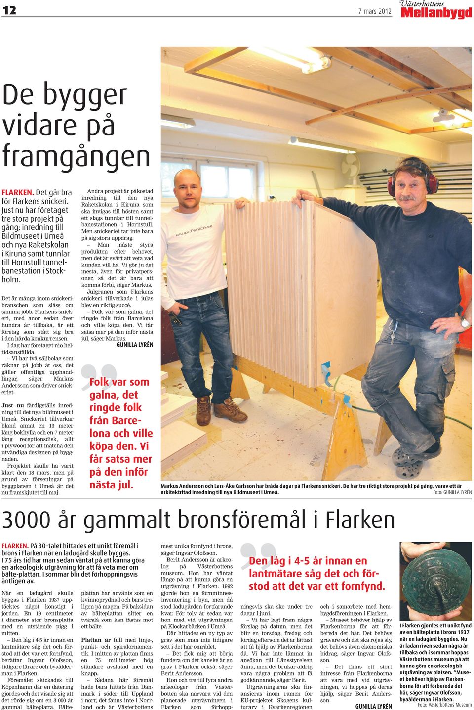 Det är många inom snickeribranschen som slåss om samma jobb. Flarkens snickeri, med anor sedan över hundra år tillbaka, är ett företag som stått sig bra i den hårda konkurrensen.