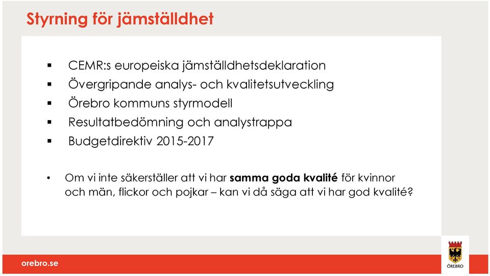 analystrappa Budgetdirektiv 2015-2017 Om vi inte säkerställer att vi har samma