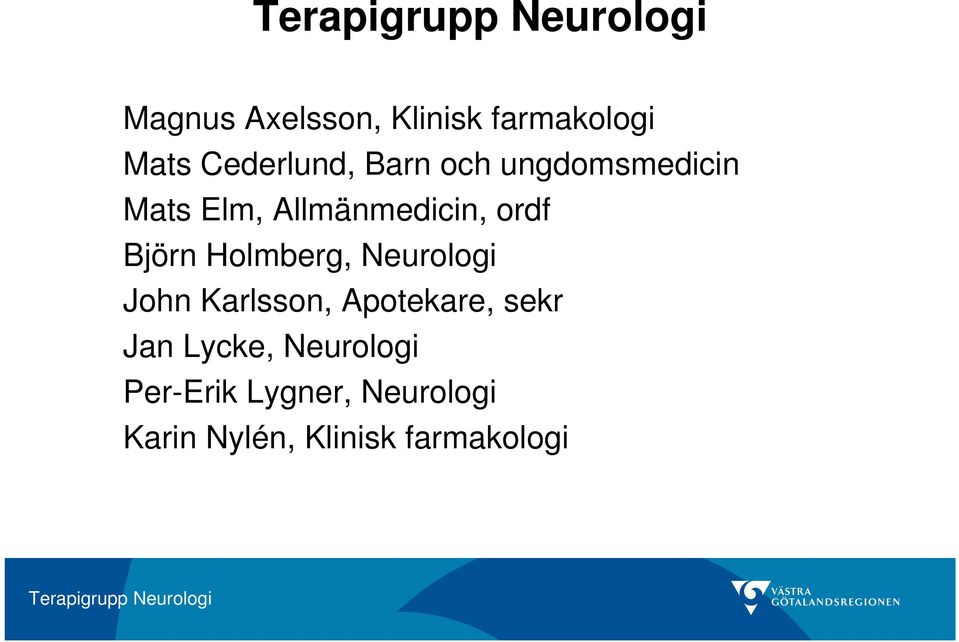 Holmberg, Neurologi John Karlsson, Apotekare, sekr Jan