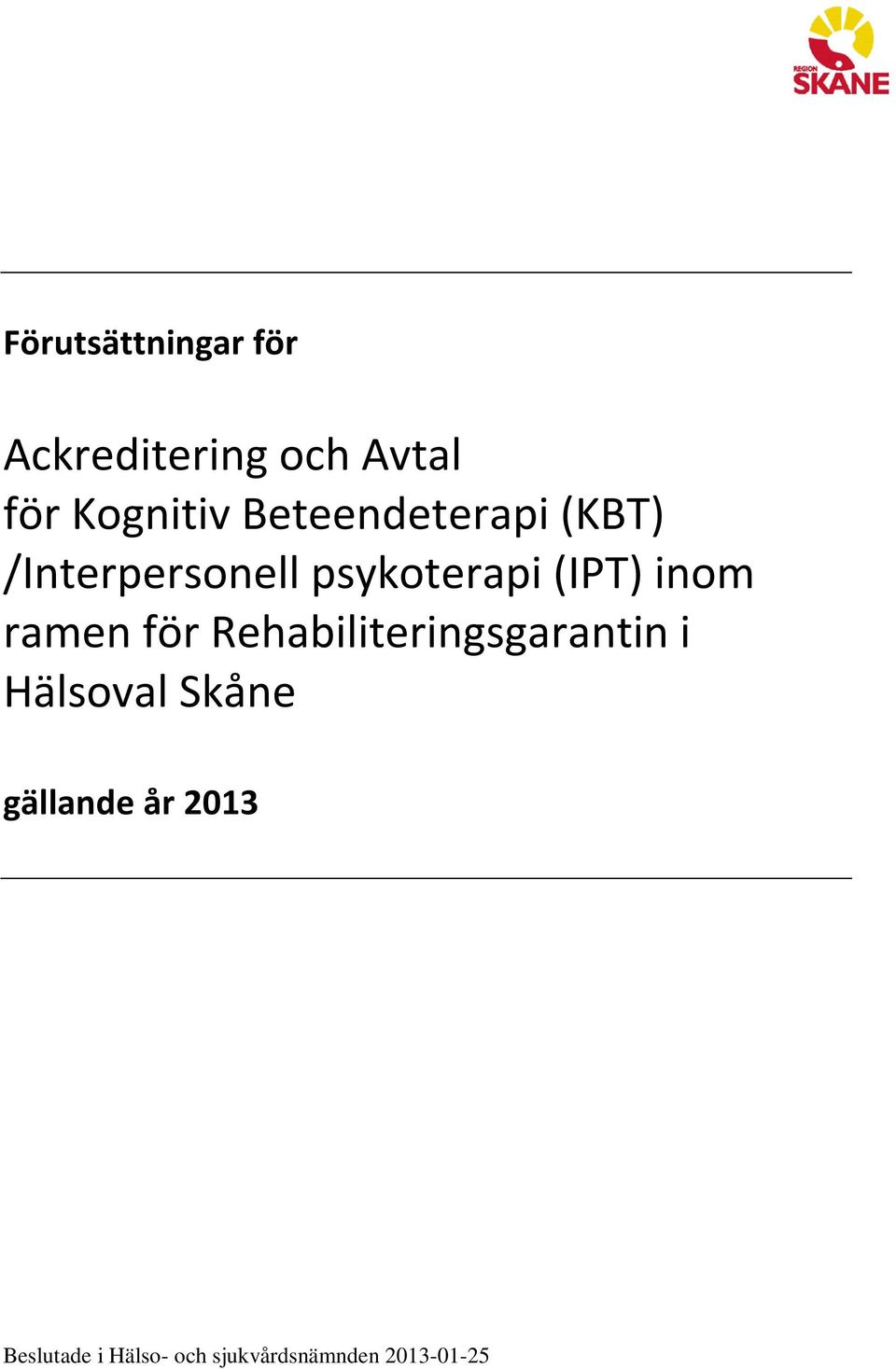 inom ramen för Rehabiliteringsgarantin i Hälsoval Skåne