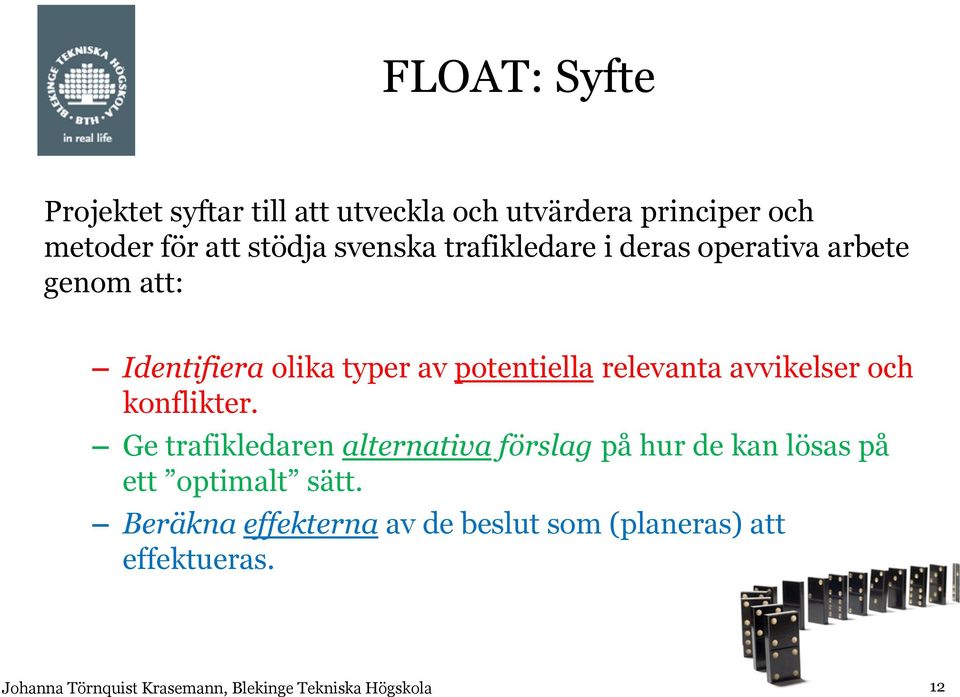 potentiella relevanta avvikelser och konflikter.
