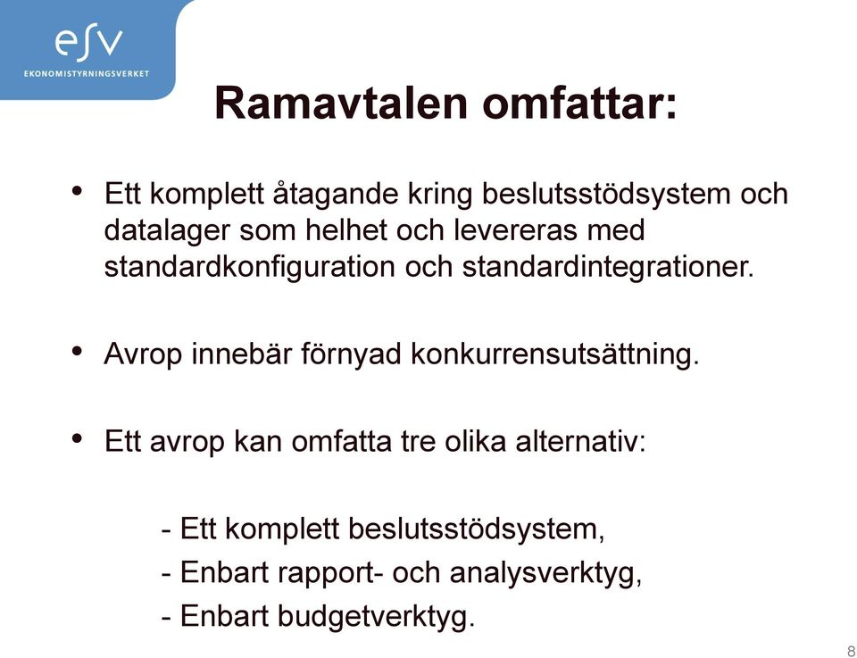 Avrop innebär förnyad konkurrensutsättning.