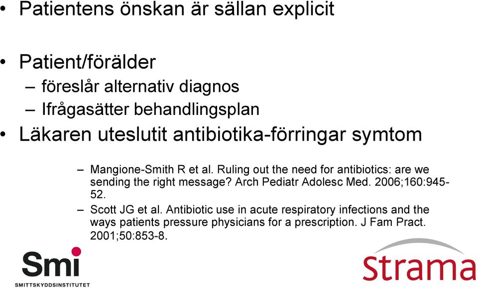 Ruling out the need for antibiotics: are we sending the right message? Arch Pediatr Adolesc Med.