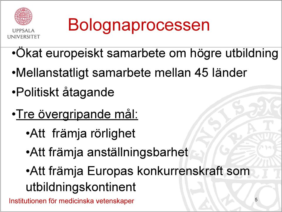 övergripande mål: Att främja rörlighet Att främja