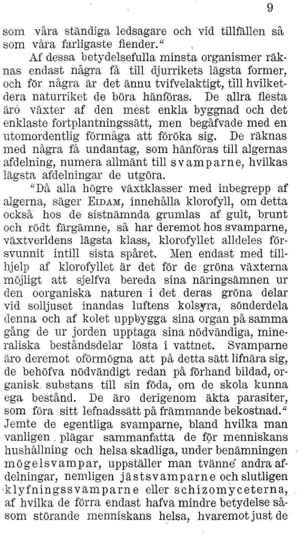 De allra flesta arö växter af den mest enkla byggnad och det enklaste fortplantningssätt, men begåfvade med en utomordentlig förmåga att föröka sig.