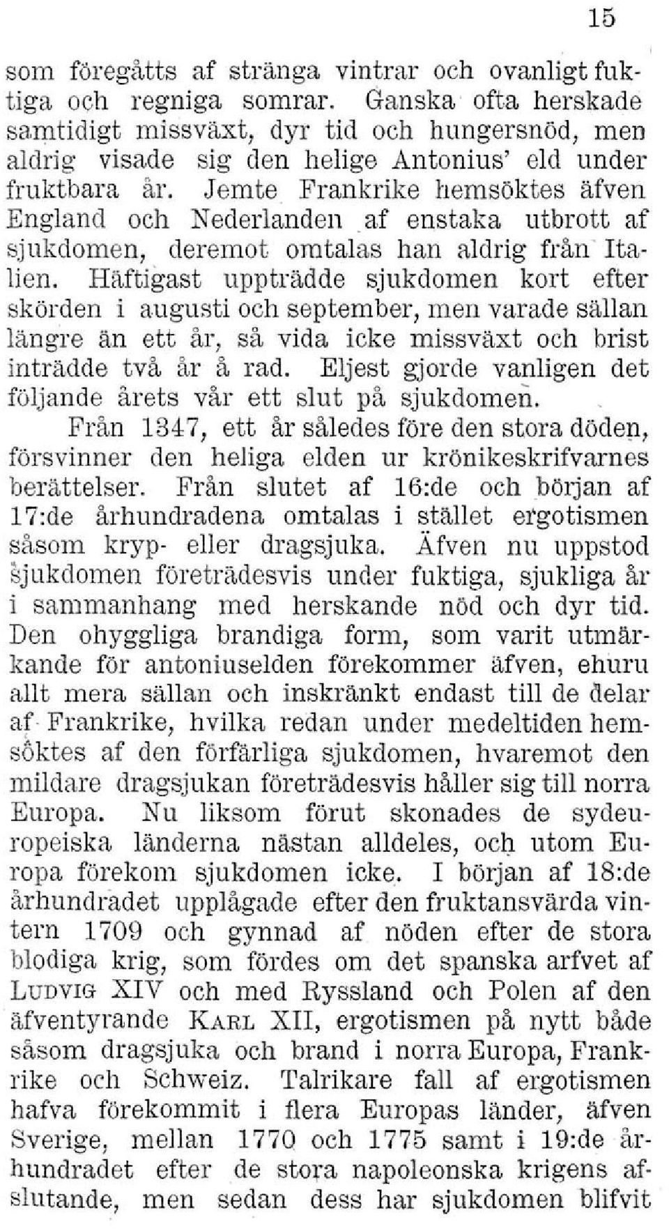 enstaka utbrott af sjukdomen, deremot omtalas han aldrig från- Italien.