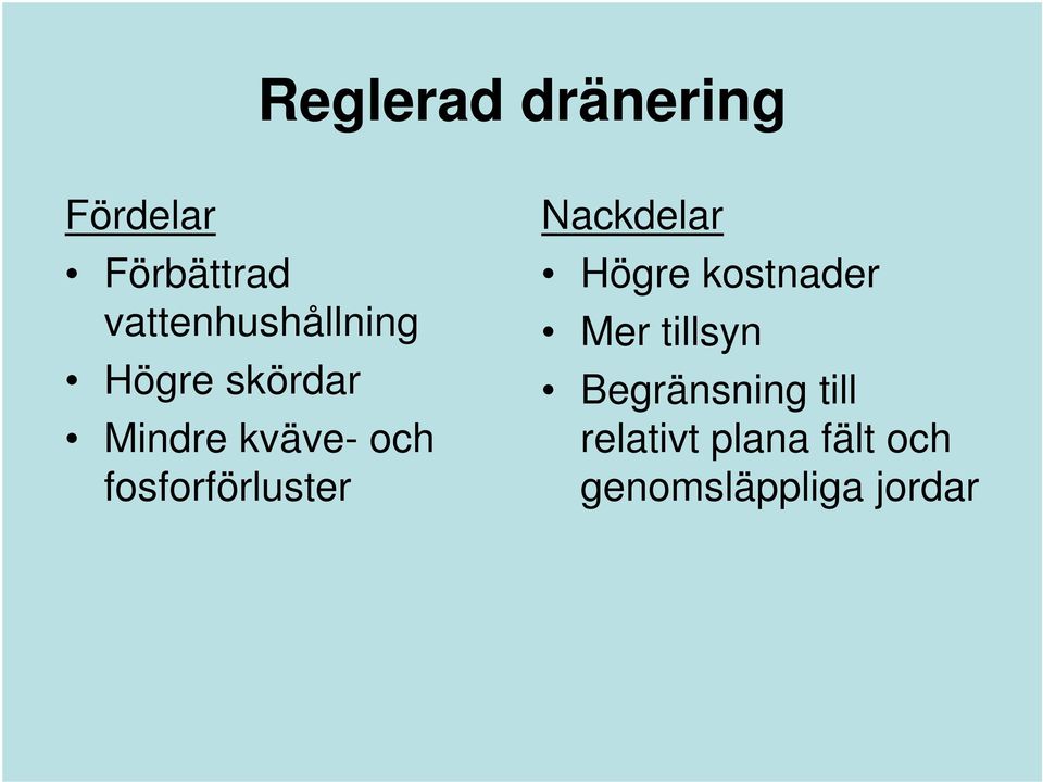 fosforförluster Nackdelar Högre kostnader Mer