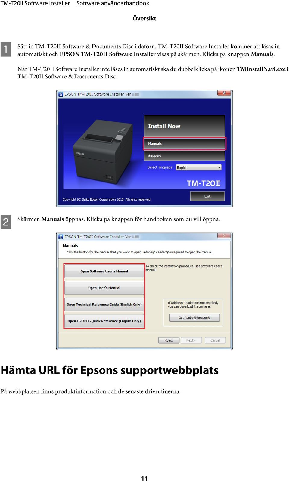 Klicka på knappen Manuals. När TM-T20II Software Installer inte läses in automatiskt ska du dubbelklicka på ikonen TMInstallNavi.