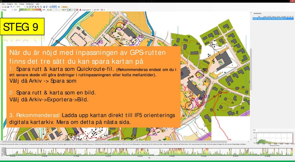 (Rekommenderas endast om du i ett senare skede vill göra ändringar i ruttinpassningnen eller kolla mellantider).