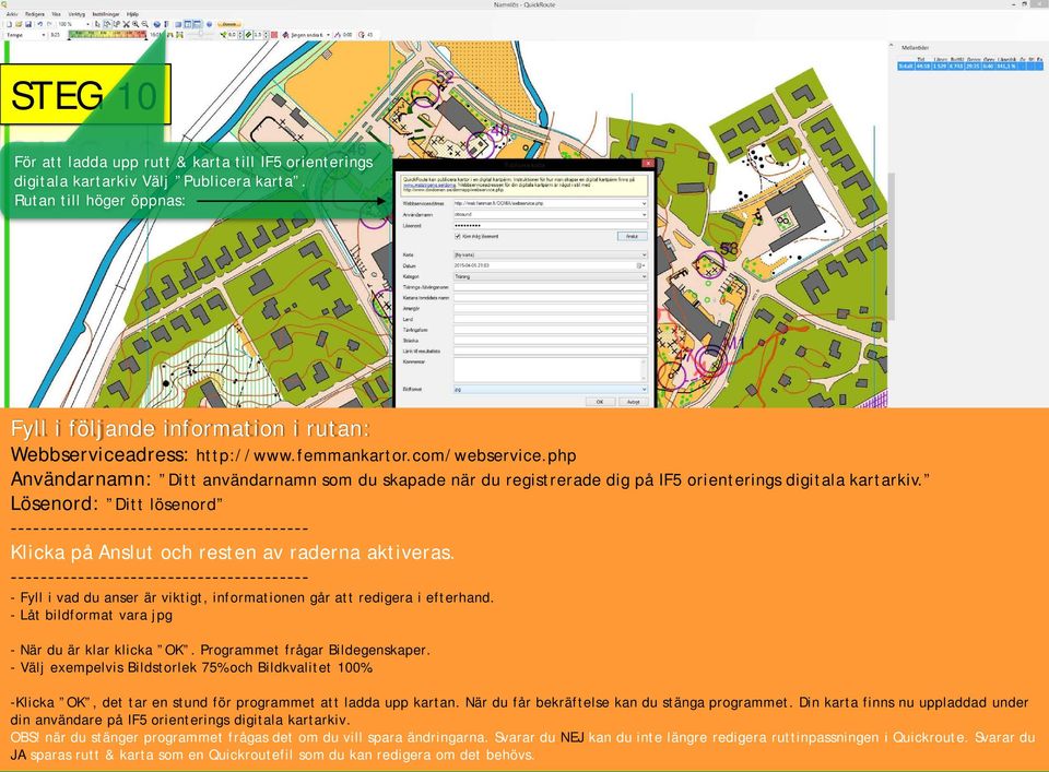 Lösenord: Ditt lösenord ---------------------------------------- Klicka på Anslut och resten av raderna aktiveras.