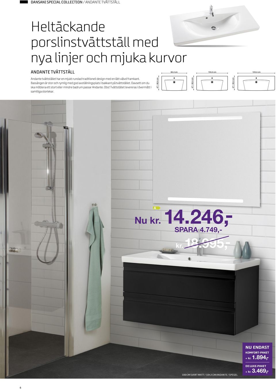 Bassängen är stor och rymlig med god avställningsplats i bakkant på tvättstället.