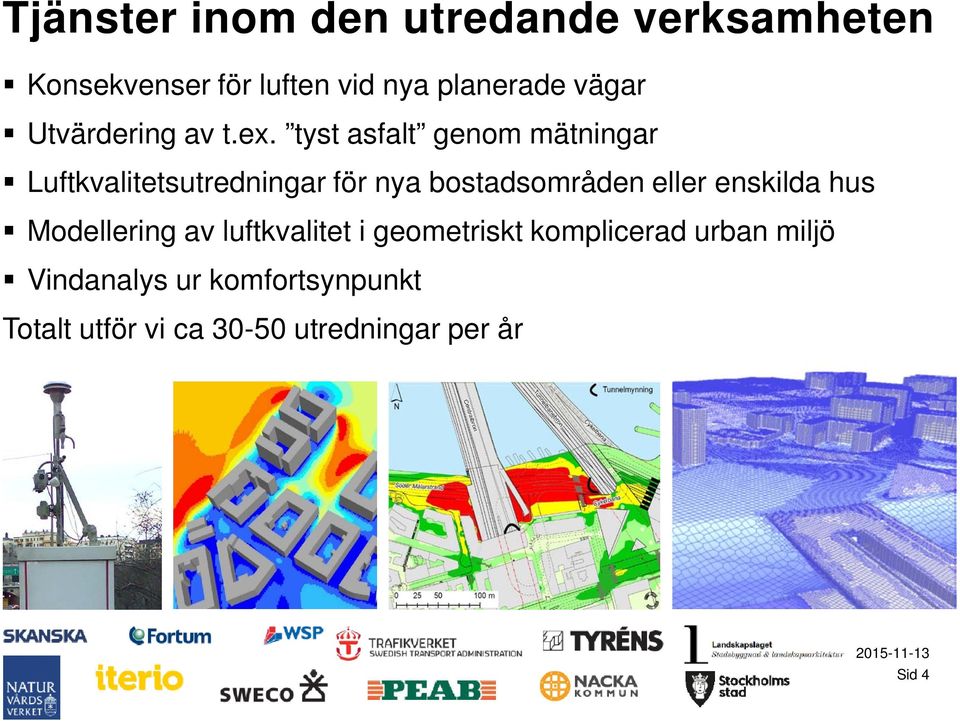 tyst asfalt genom mätningar Luftkvalitetsutredningar för nya bostadsområden eller