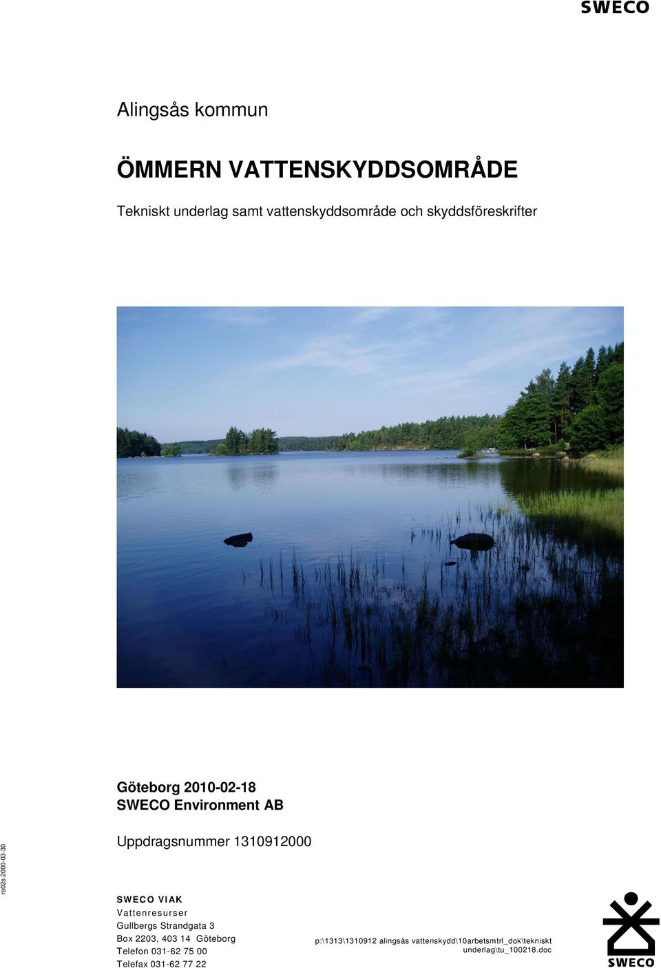 VIAK Vattenresurser Gullbergs Strandgata 3 Box 2203, 403 14 Göteborg Telefon 031-62 75 00