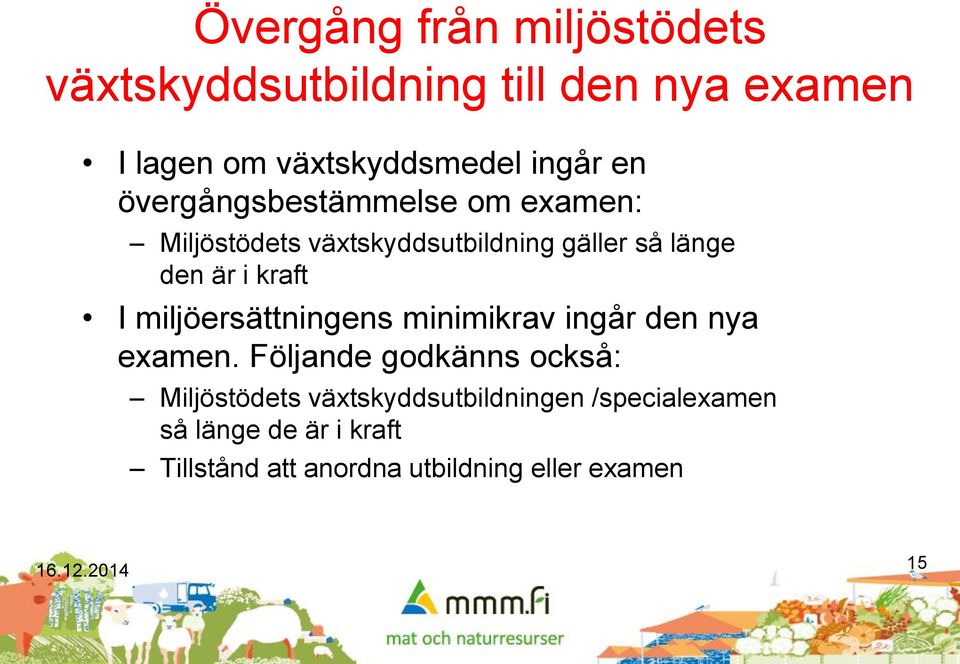 miljöersättningens minimikrav ingår den nya examen.