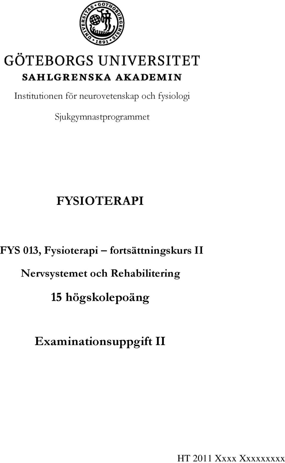 FYS 013, Fysioterapi fortsättningskurs II Nervsystemet och